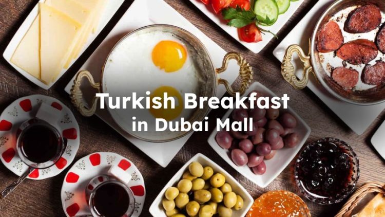 Best Turkish Breakfast in Dubai Mall