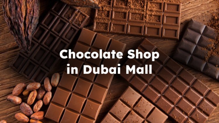 Chocolate Stores in Dubai Mall