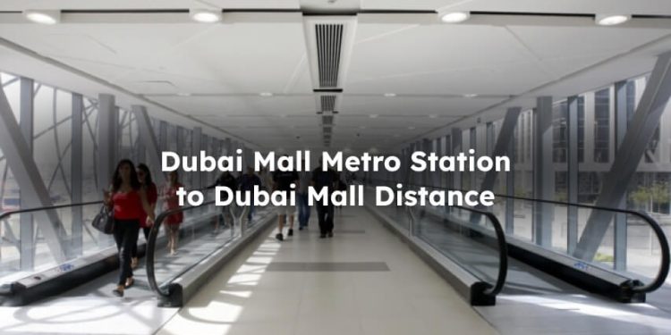 Distance of Dubai Mall to Dubai Mall Metro Station