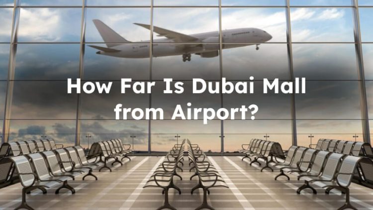 distance from dubai mall to Airport