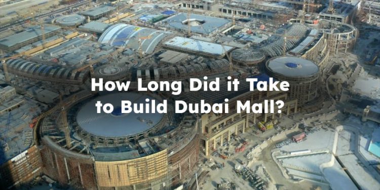 How Long Did Dubai Mall Construction Take