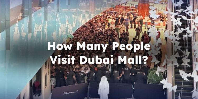How Many People Visit Dubai Mall? Daily, Monthly, and Yearly