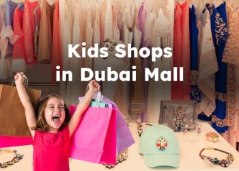Dubai Mall Kid Shops, Best Dubai Mall Kid Stores