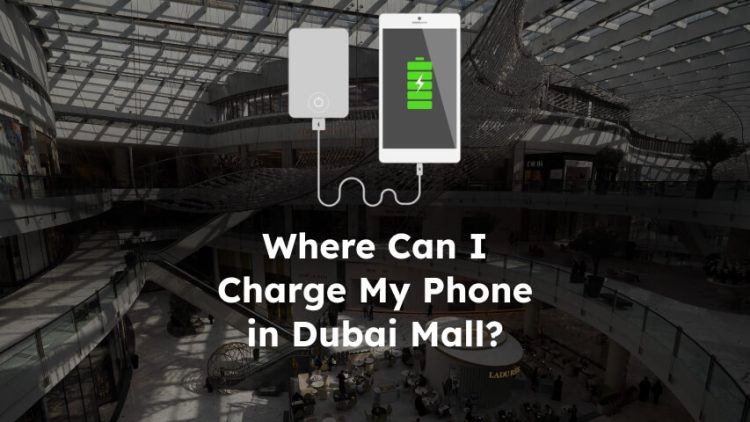 Charge Your Phone in Dubai Mall