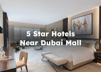 5-star Hotels Near Dubai Mall, 5 Star Hotels Close to Dubai Mall