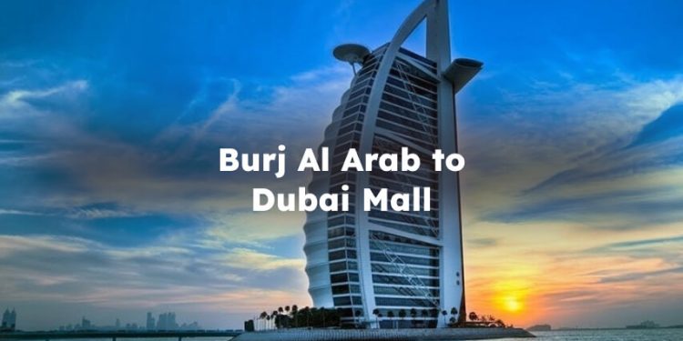 Burj Al Arab to the Dubai Mall