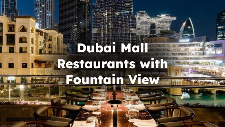 Dubai Mall Restaurants with Fountain View