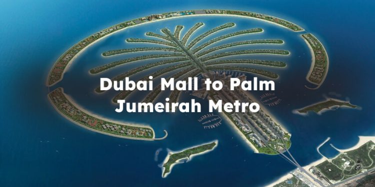 Dubai Mall Metro Station to Palm Jumeirah
