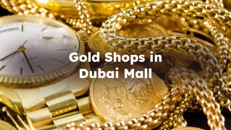 Gold Shops in Dubai Mall, Best Dubai Mall Gold Store
