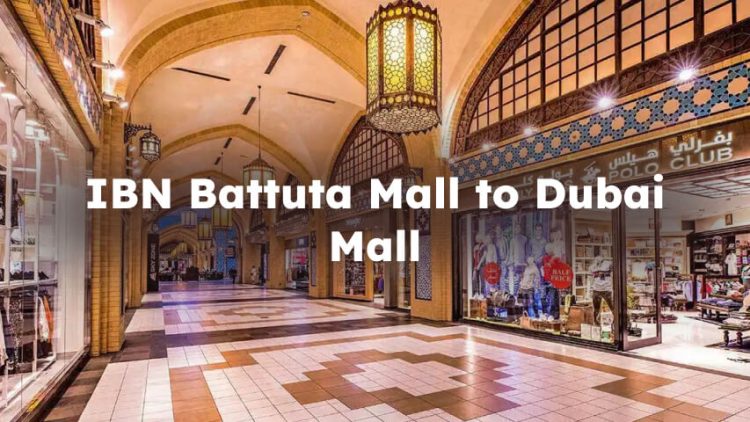 IBN Battuta Mall to Dubai Mall, Full Overview