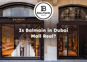 Is Balmain in Dubai Mall Real? Balmain Dubai Mall Real or Fake?