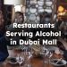 Restaurants Serving Alcohol in Dubai Mall