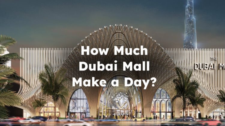 How Much Dubai Mall Make a Day? dubai mall revenue