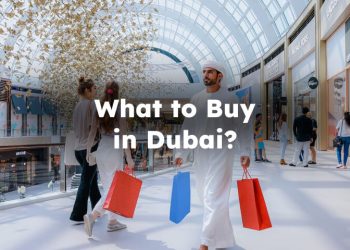 What to Buy in Dubai? What to Buy From Dubai? Things to Buy in Dubai