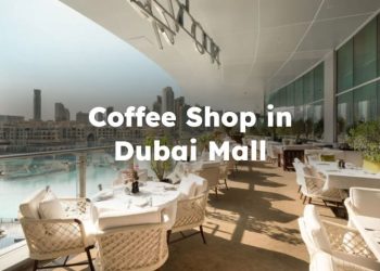 Coffee Shop in Dubai Mall, Best Coffee Shops Dubai Mall