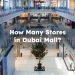How Many Stores in Dubai Mall? Exact Number of Shops in Dubai Mall
