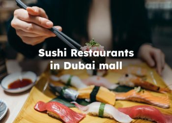 Sushi Restaurants in Dubai Mall, Sushi in Dubai Mall