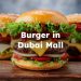 Burger in Dubai Mall, Best Burger Restaurant in Dubai Mall