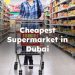 Cheapest Supermarket in Dubai