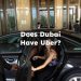 Is There Uber in Dubai? Does Dubai Have Uber?