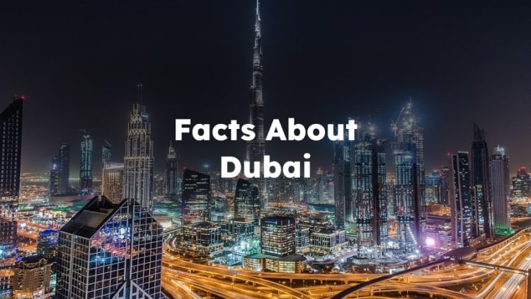 Facts About Dubai, 10 Interesting Facts About Dubai