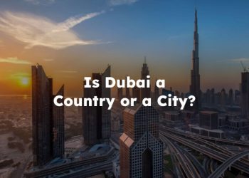 Is Dubai a Country or a City?
