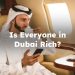 Is Everyone in Dubai Rich?