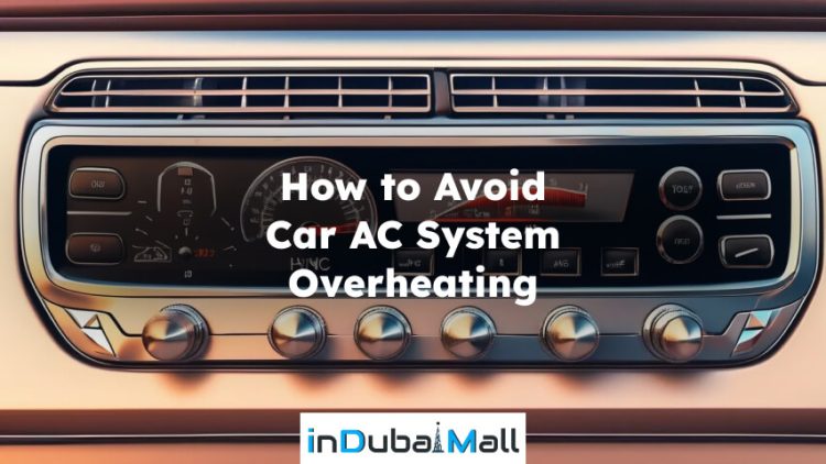 How to Avoid Car AC System Overheating