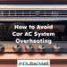 How to Avoid Car AC System Overheating