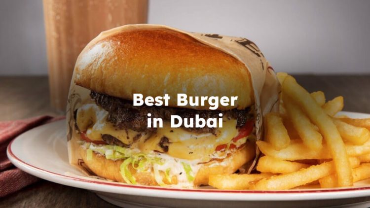 Best Burger Dubai, Best Burger in Dubai