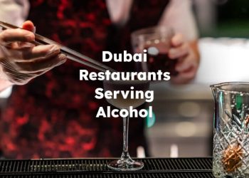 Dubai Restaurants Serving Alcohol, Restaurants in Dubai that Serve Alcohol