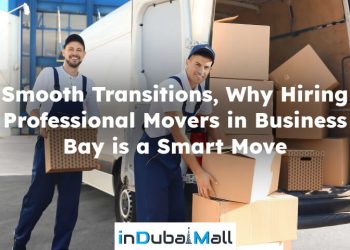 Smooth Transitions: Why Hiring Professional Movers in Business Bay is a Smart Move