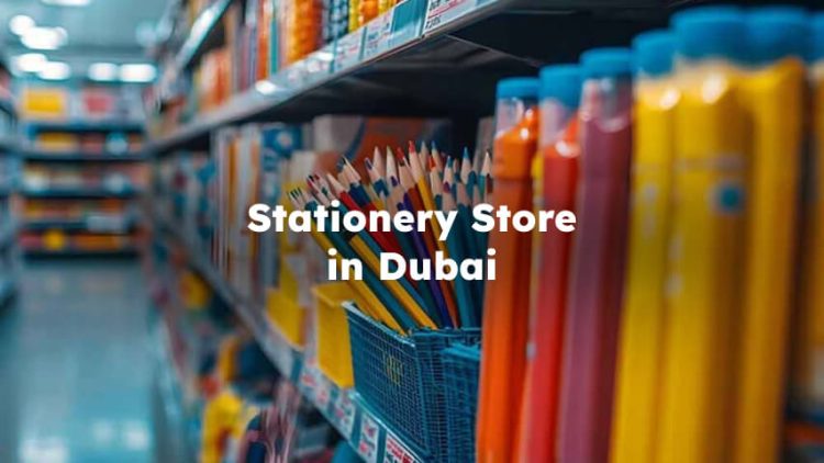 Stationery Store Dubai , Dubai Stationery Shop