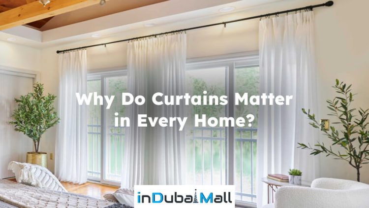 Why Do Curtains Matter in Every Home?