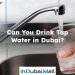 Can You Drink Tap Water in Dubai? Is dubai tap water safe to drink