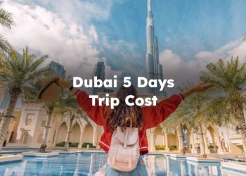 Dubai 5 Days Trip Cost, How Much Does a 5-day Trip to Dubai Cost?