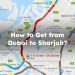 How to Get from Dubai to Sharjah? Dubai to Sharjah