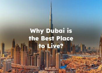 Why Dubai is the Best Place to Live?