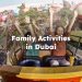 Family Activities in Dubai , Dubai Attractions for Family