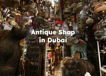 Antique Shop in Dubai , Antique Store Dubai