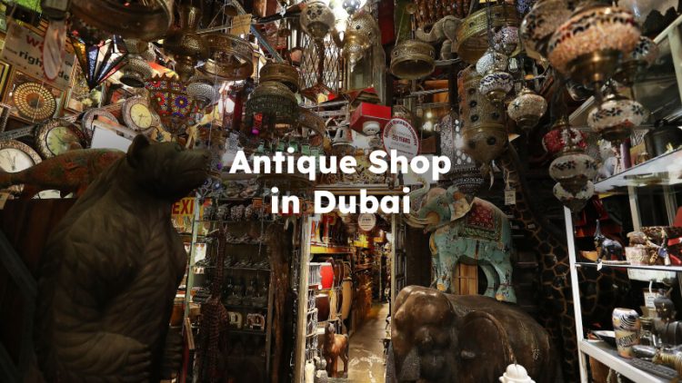 Antique Shop in Dubai , Antique Store Dubai