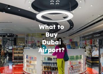 What to Buy in Dubai Airport? Things to Get from Dubai Airport