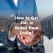 How to Get Job in Dubai from India?