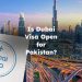 Is Dubai Visa Open for Pakistan? Dubai Visit visa Open for Pakistani?