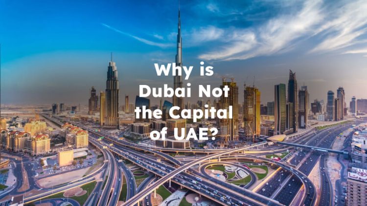 Why is Dubai Not the Capital of UAE?