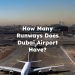 How Many Runways in Dubai Airport? How Many Runways Does Dubai Airport Have?