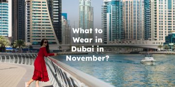 What to Wear in Dubai in November?