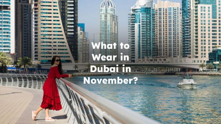 What to Wear in Dubai in November?