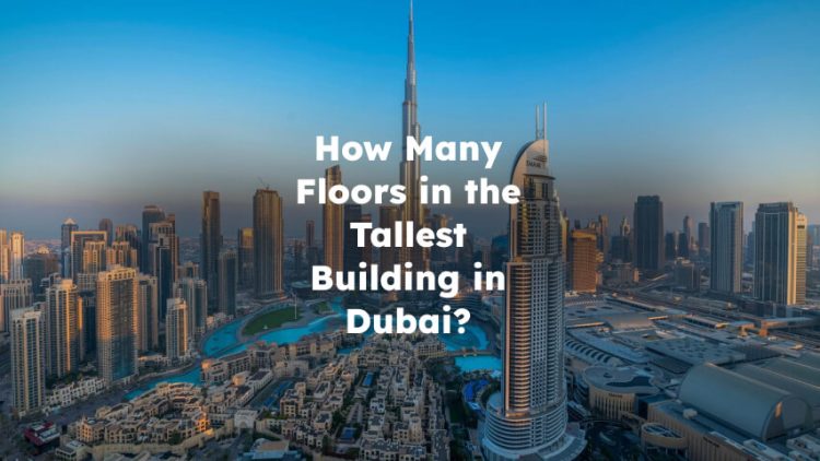 How Many Floors in the Tallest Building in Dubai?
