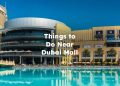 Things to Do Near Dubai Mall , Attractions Near Dubai Mall